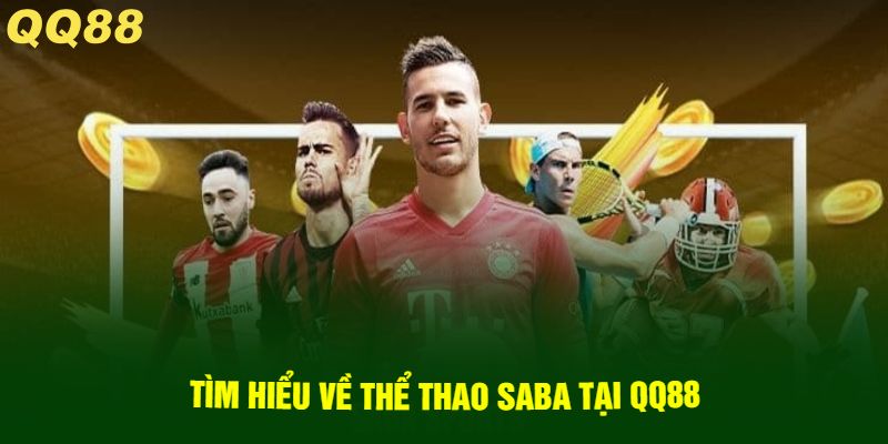 Tìm Hiểu Về Thể Thao SABA Tại QQ88