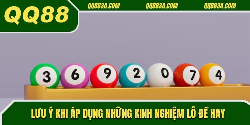 Lưu ý khi áp dụng những kinh nghiệm lô đề hay
